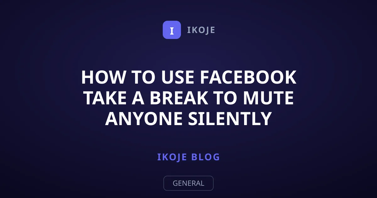 How to Use Facebook Take a Break to Mute Anyone Silently
